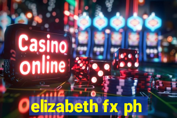 elizabeth fx ph